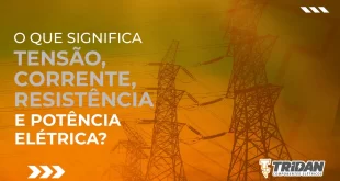 O que significa tensão, corrente, resistência e potência elétrica?
