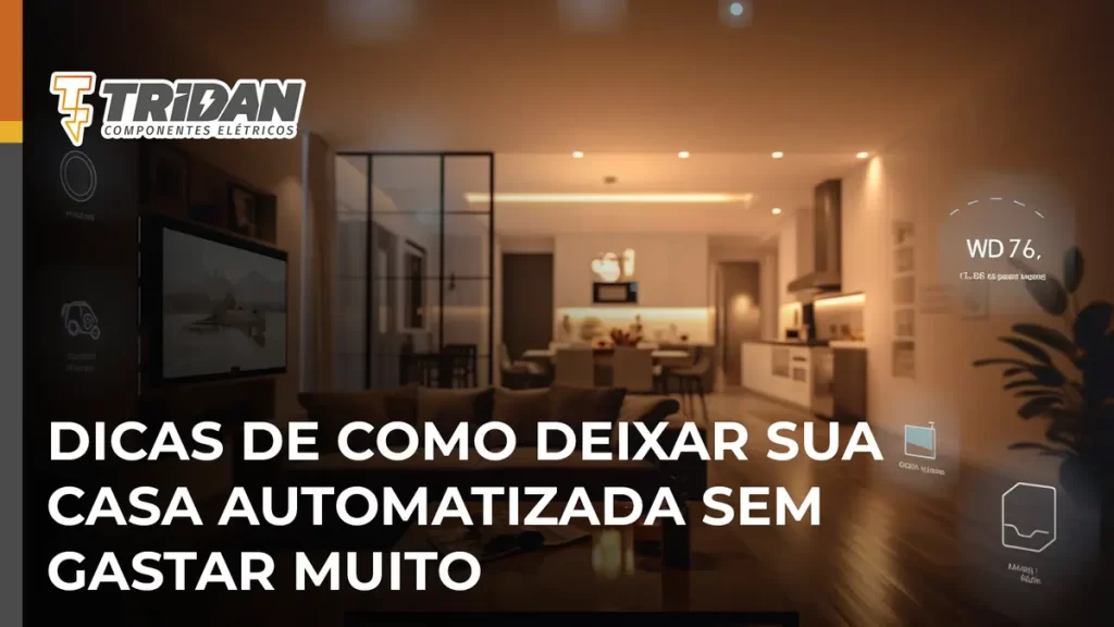 Dicas de como deixar sua casa automatizada sem gastar muito