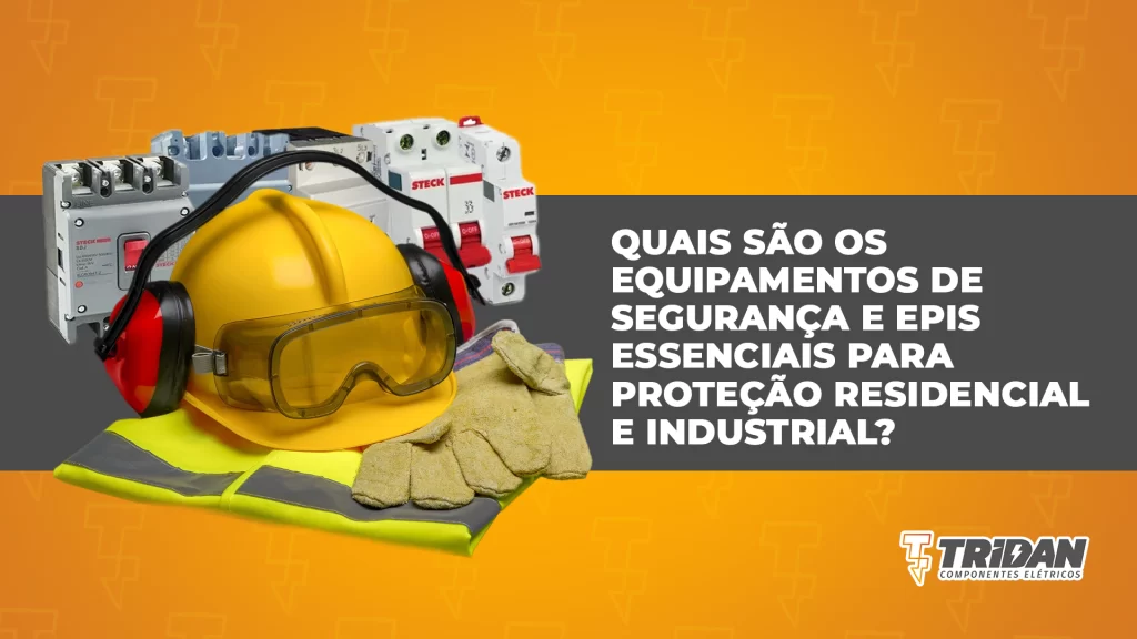 Quais são os equipamentos de segurança e EPIs essenciais para proteção residencial e industrial?