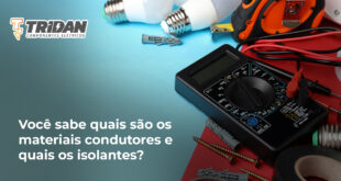 Você sabe quais são os materiais condutores e quais os isolantes?