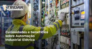 Curiosidades e benefícios sobre Automação Industrial Elétrica