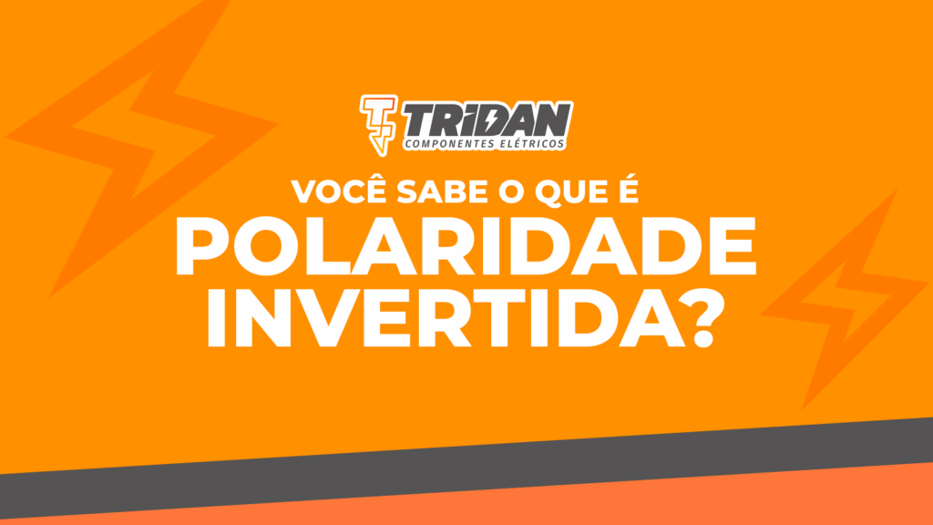Você sabe o que é polaridade invertida?