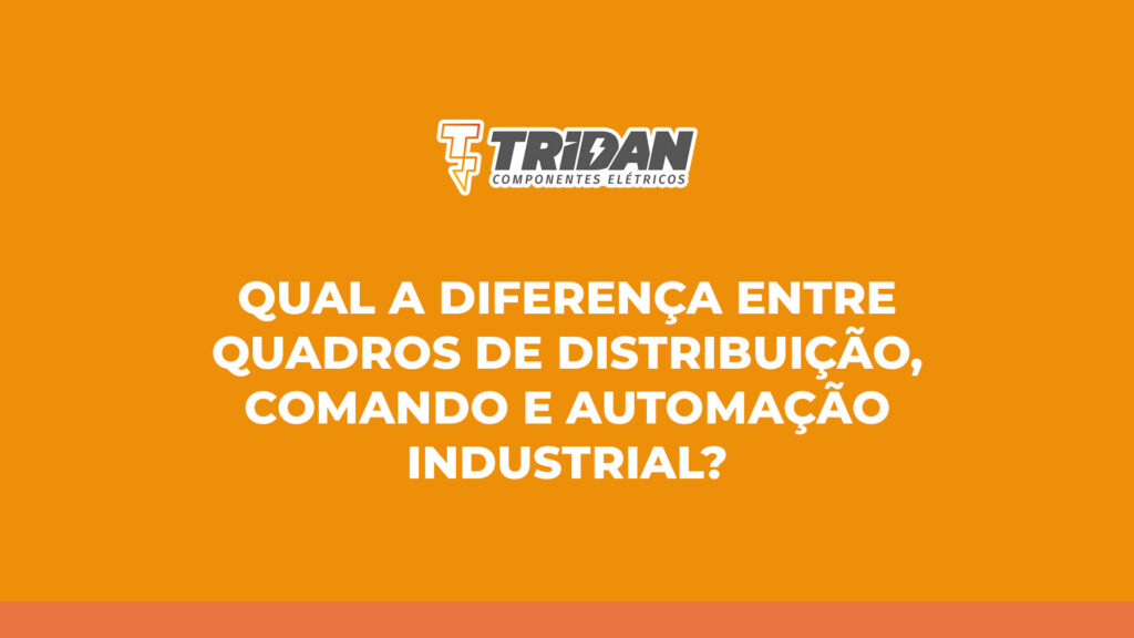 Qual a diferença entre quadros de distribuição, comando e automação industrial?