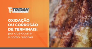 Oxidação ou corrosão de terminais: por que ocorre e como resolver